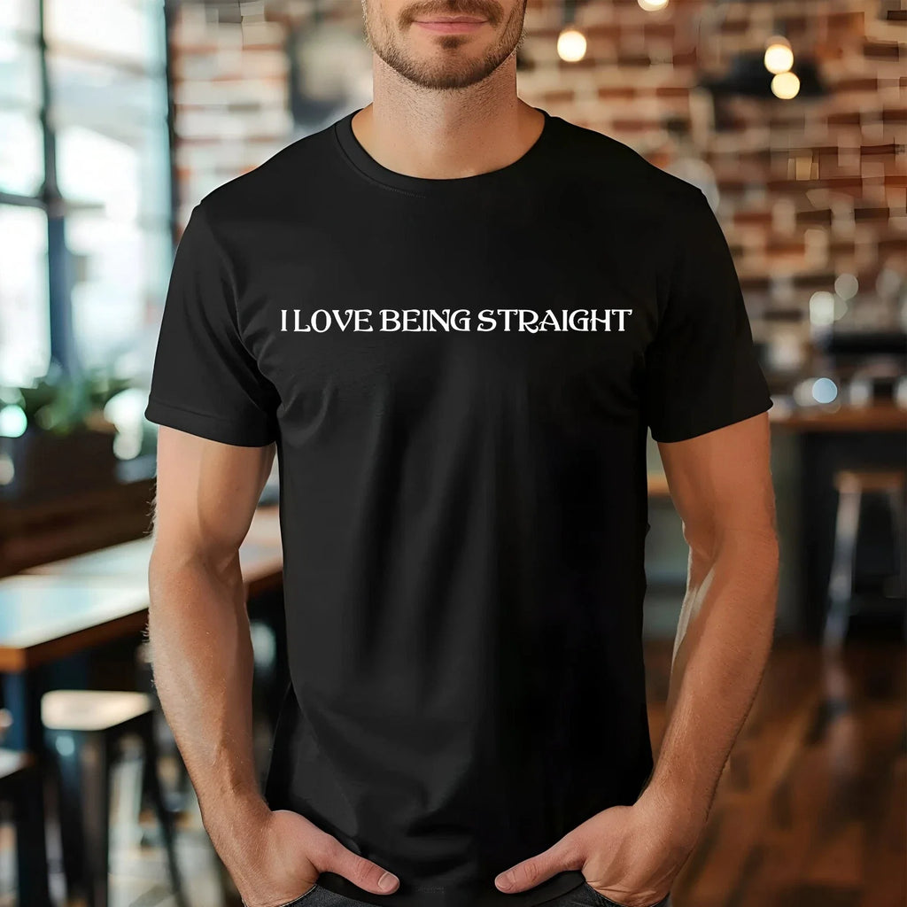 I Love Being Straight Sarcastic Person Saying - Adult & Kids T-Shirts, Sweatshirts & Hoodies apparel design preview 1