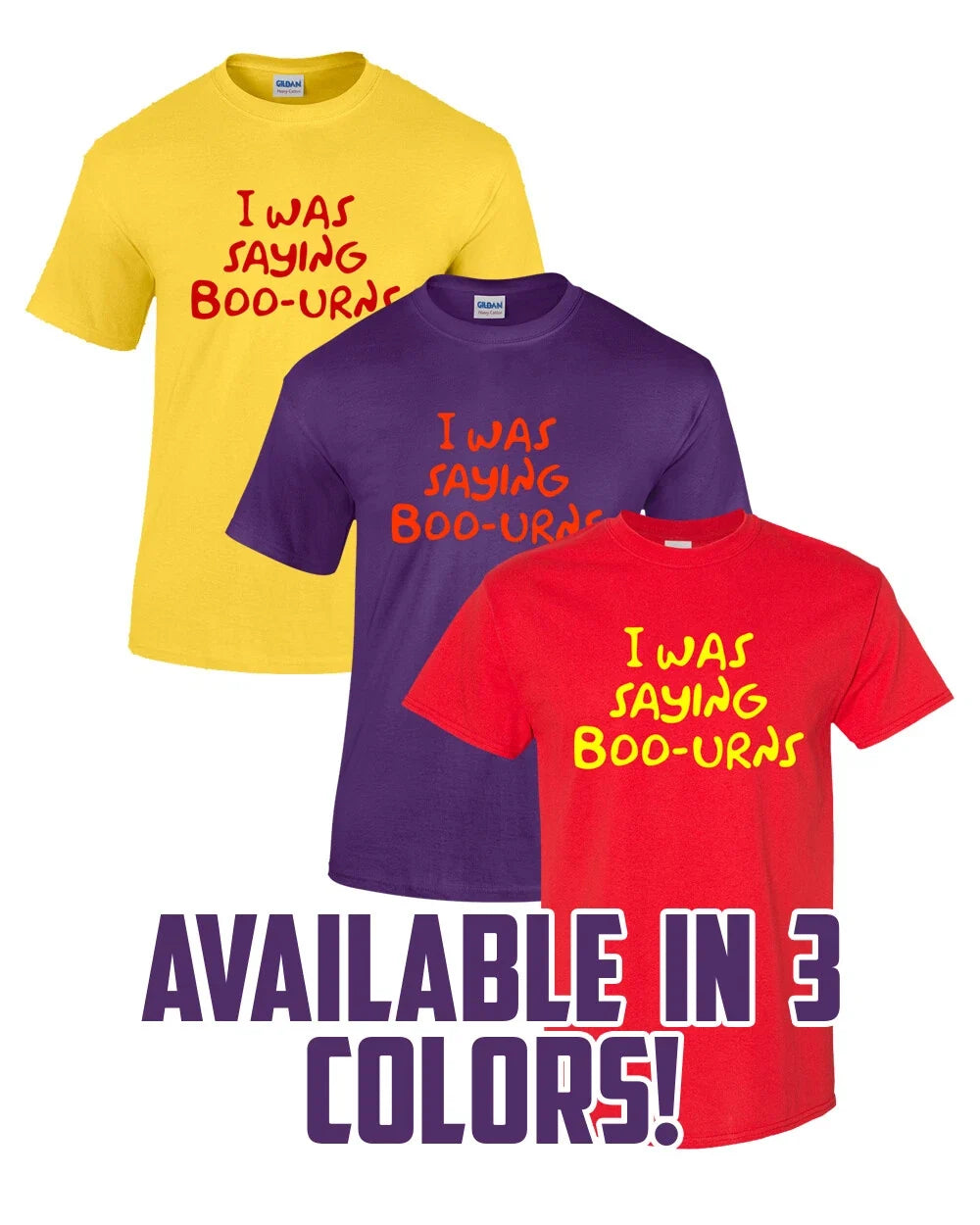 I WAS SAYING BOO-URNS Multi Colors S-XL The Simpsons - Adult & Kids T-Shirts, Sweatshirts & Hoodies apparel design preview 1