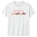 Practice Gratitude Mindfulness Motivational Birthday - Adult & Kids T-Shirts, Sweatshirts & Hoodies apparel design preview 1