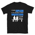 Explain Understand Sarcastic Humor - Adult & Kids T-Shirts, Sweatshirts & Hoodies apparel design preview 1