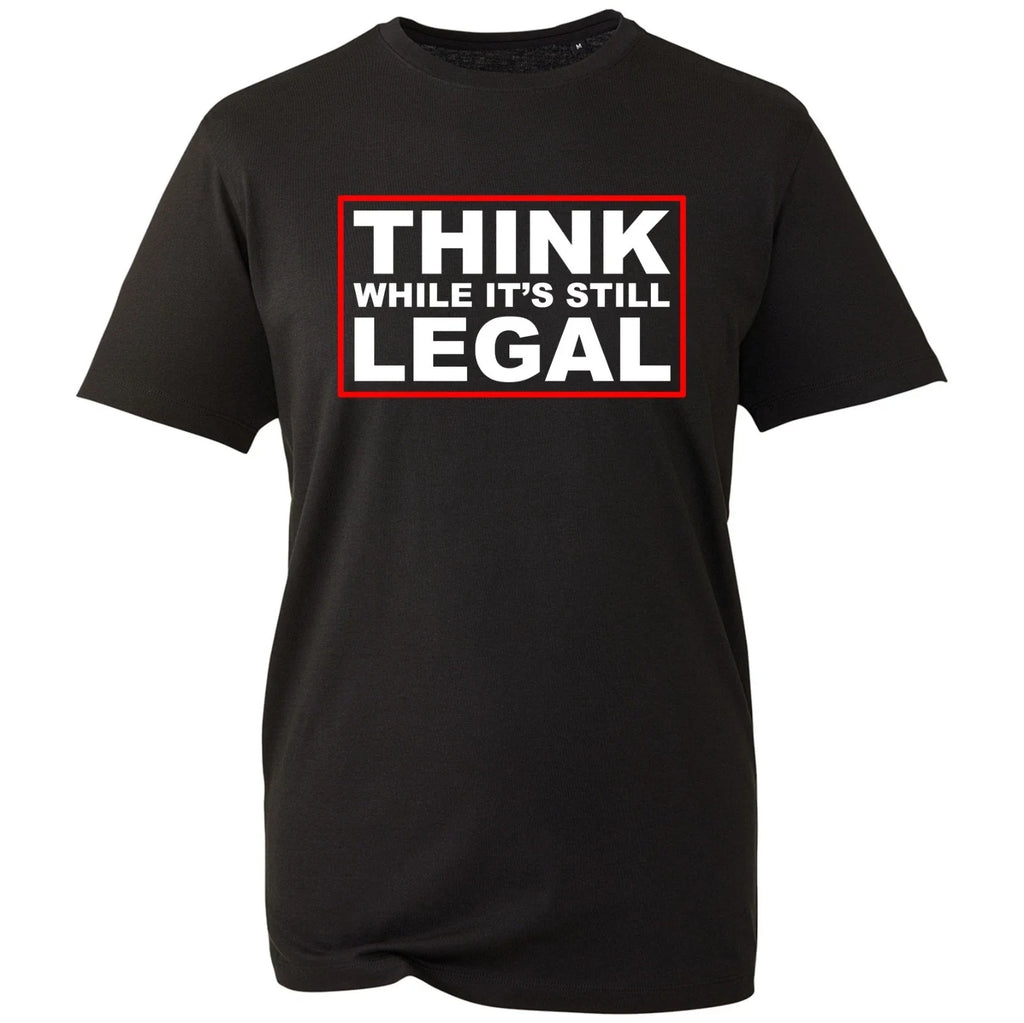Think While It's Still Legal Funny Sarcastic Quote - Adult & Kids T-Shirts, Sweatshirts & Hoodies apparel design preview 1
