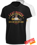 I Eat Pussy Like A Fat Kid Eats Cake Funny - Adult & Kids T-Shirts, Sweatshirts & Hoodies apparel design preview 1