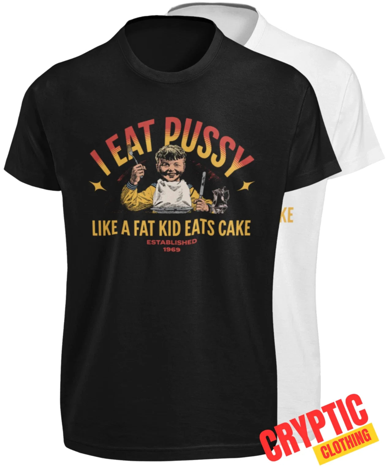 I Eat Pussy Like A Fat Kid Eats Cake Funny - Adult & Kids T-Shirts, Sweatshirts & Hoodies apparel design preview 1