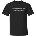 Decaf coffee Sarcastic funny gift idea, for religious - Adult & Kids T-Shirts, Sweatshirts & Hoodies apparel design preview 1