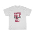 Coffee Water Tea Fast I'm Good Humorous Unisex Heavy - Adult & Kids T-Shirts, Sweatshirts & Hoodies apparel design preview 1