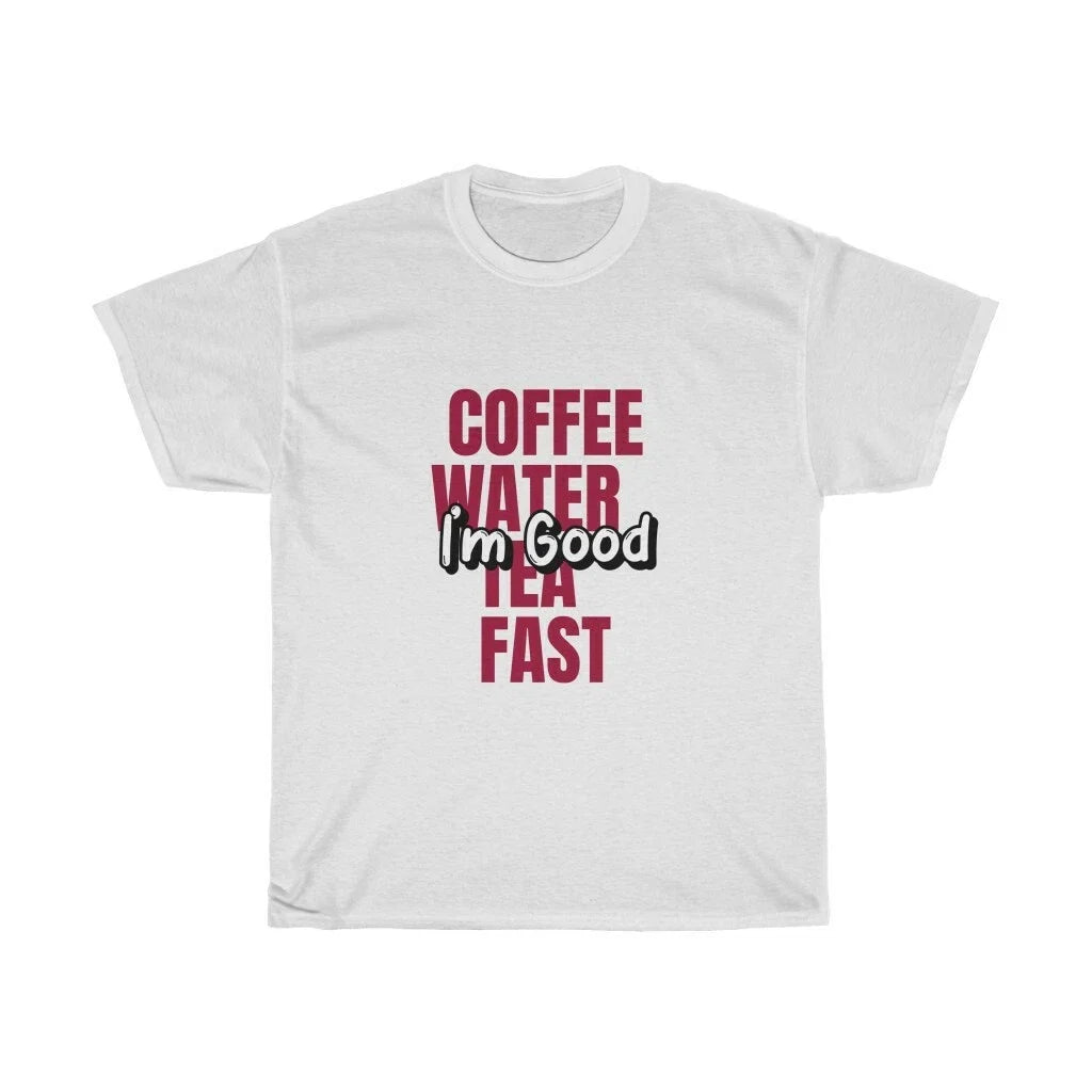 Coffee Water Tea Fast I'm Good Humorous Unisex Heavy - Adult & Kids T-Shirts, Sweatshirts & Hoodies apparel design preview 1
