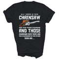 All I Need Is This Chainsaw Logger Arborist Gift - Adult & Kids T-Shirts, Sweatshirts & Hoodies apparel design preview 1