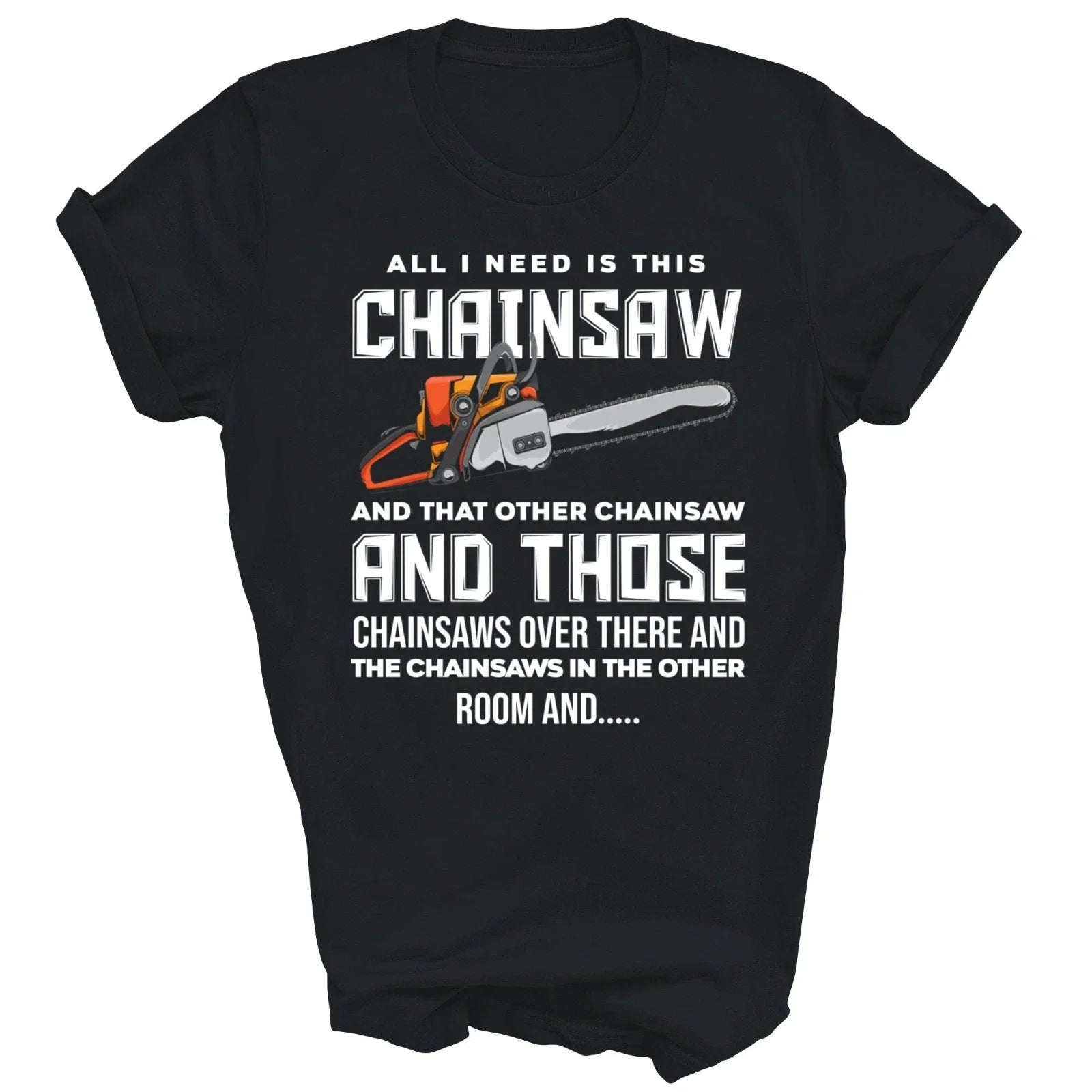 All I Need Is This Chainsaw Logger Arborist Gift - Adult & Kids T-Shirts, Sweatshirts & Hoodies apparel design preview 1