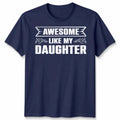 Awesome Like My Daughter Funny Gift Father's Day Top - Adult & Kids T-Shirts, Sweatshirts & Hoodies apparel design preview 1