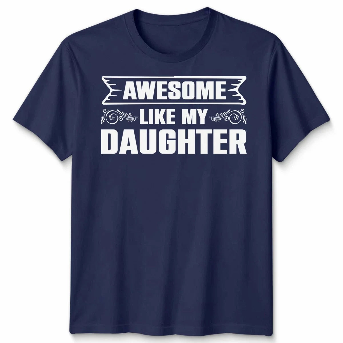 Awesome Like My Daughter Funny Gift Father's Day Top - Adult & Kids T-Shirts, Sweatshirts & Hoodies apparel design preview 1