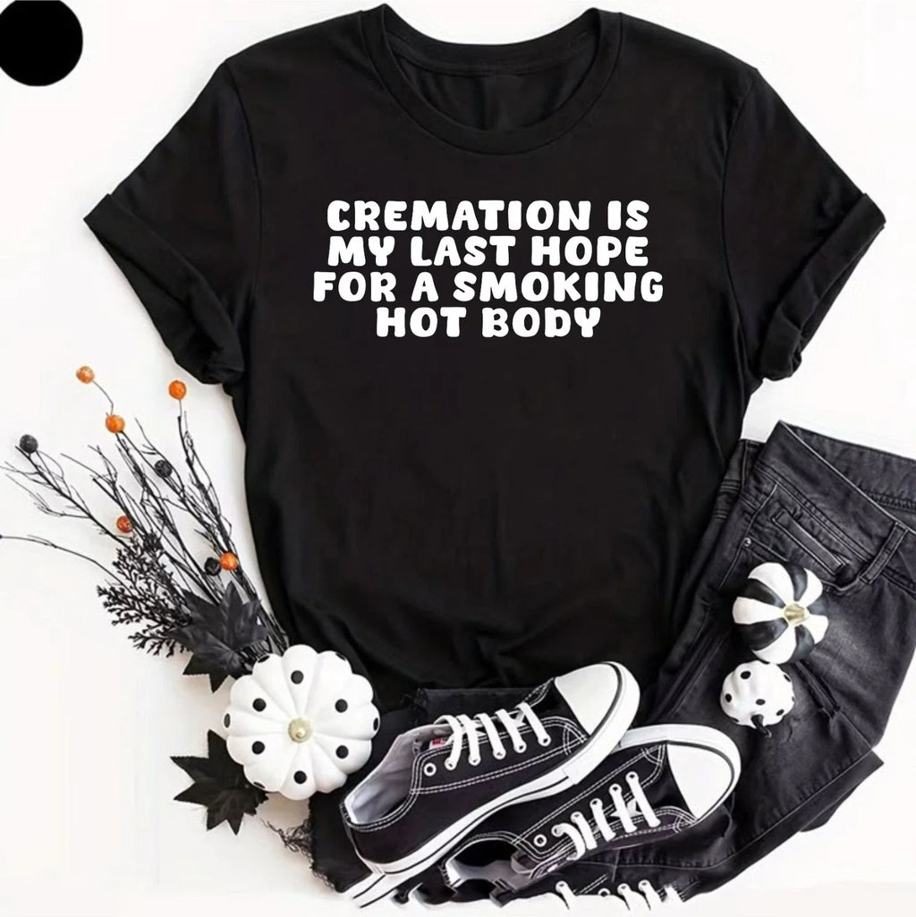Cremation Is My Last Hope For A Smoking Hot Body, - Adult & Kids T-Shirts, Sweatshirts & Hoodies apparel design preview 1