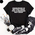 Cremation Is My Last Hope For A Smoking Hot Body, - Adult & Kids T-Shirts, Sweatshirts & Hoodies apparel design preview 1