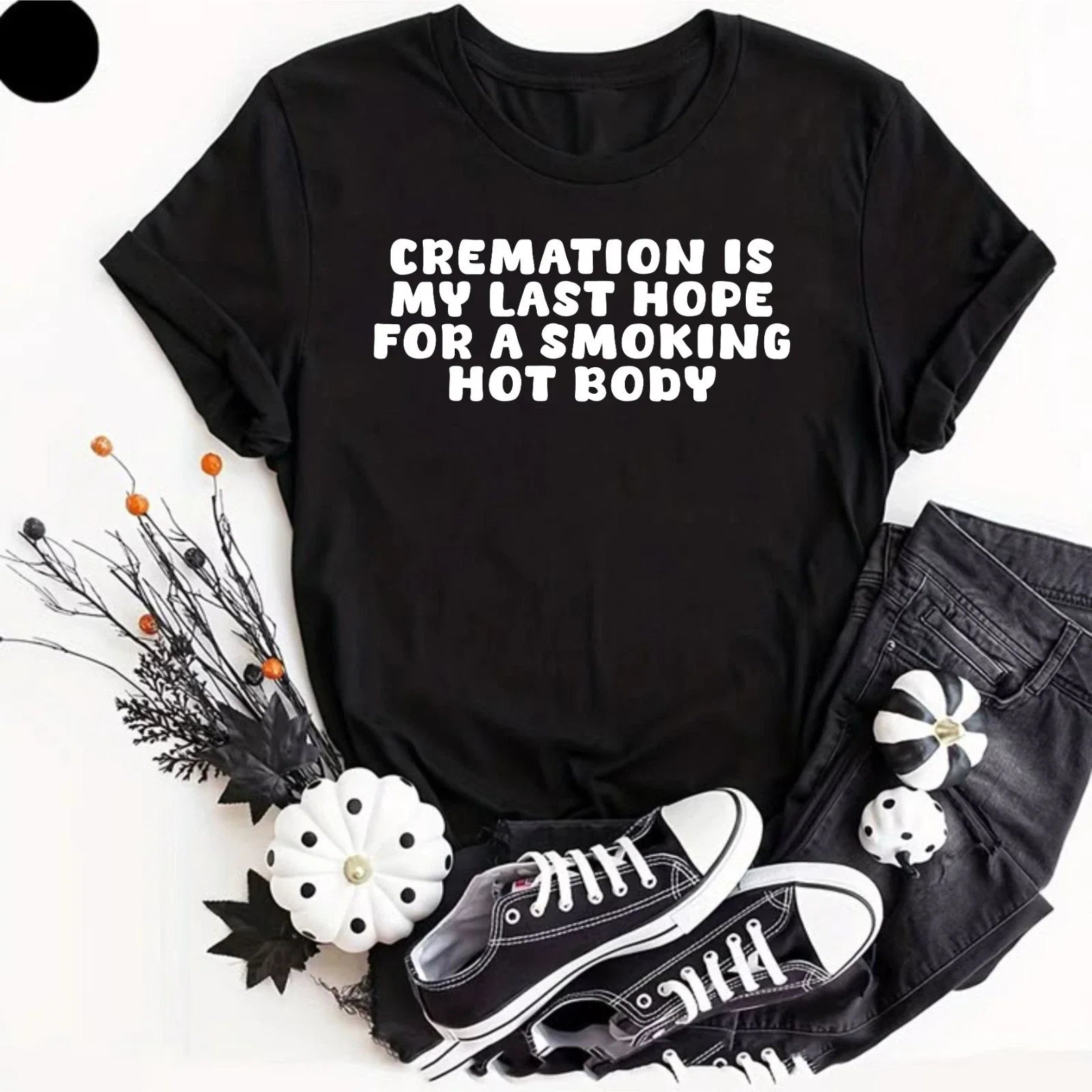 Cremation Is My Last Hope For A Smoking Hot Body, - Adult & Kids T-Shirts, Sweatshirts & Hoodies apparel design preview 1