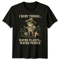 I Bury Things Maybe Plants Dark Humor Gardening Gift - Adult & Kids T-Shirts, Sweatshirts & Hoodies apparel design preview 1