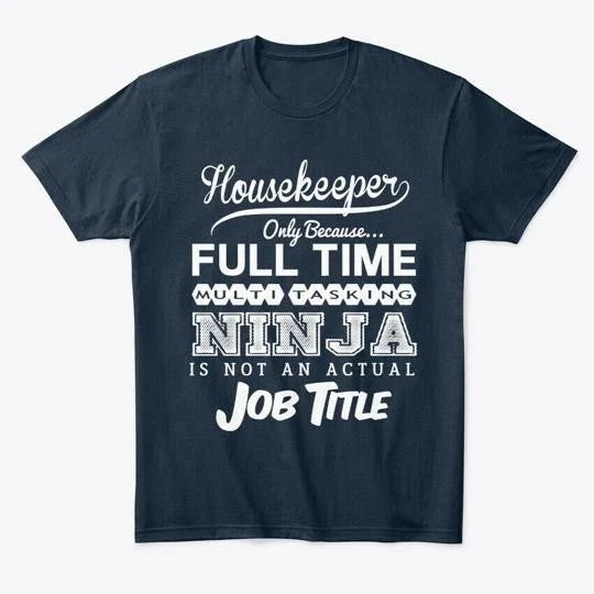 Ninja Housekeeper Funny Quotes Gift Idea Made in the - Adult & Kids T-Shirts, Sweatshirts & Hoodies apparel design preview 1