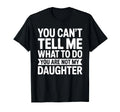 You Cant Tell Me What To Do Daughter Funny Gift - Adult & Kids T-Shirts, Sweatshirts & Hoodies apparel design preview 1