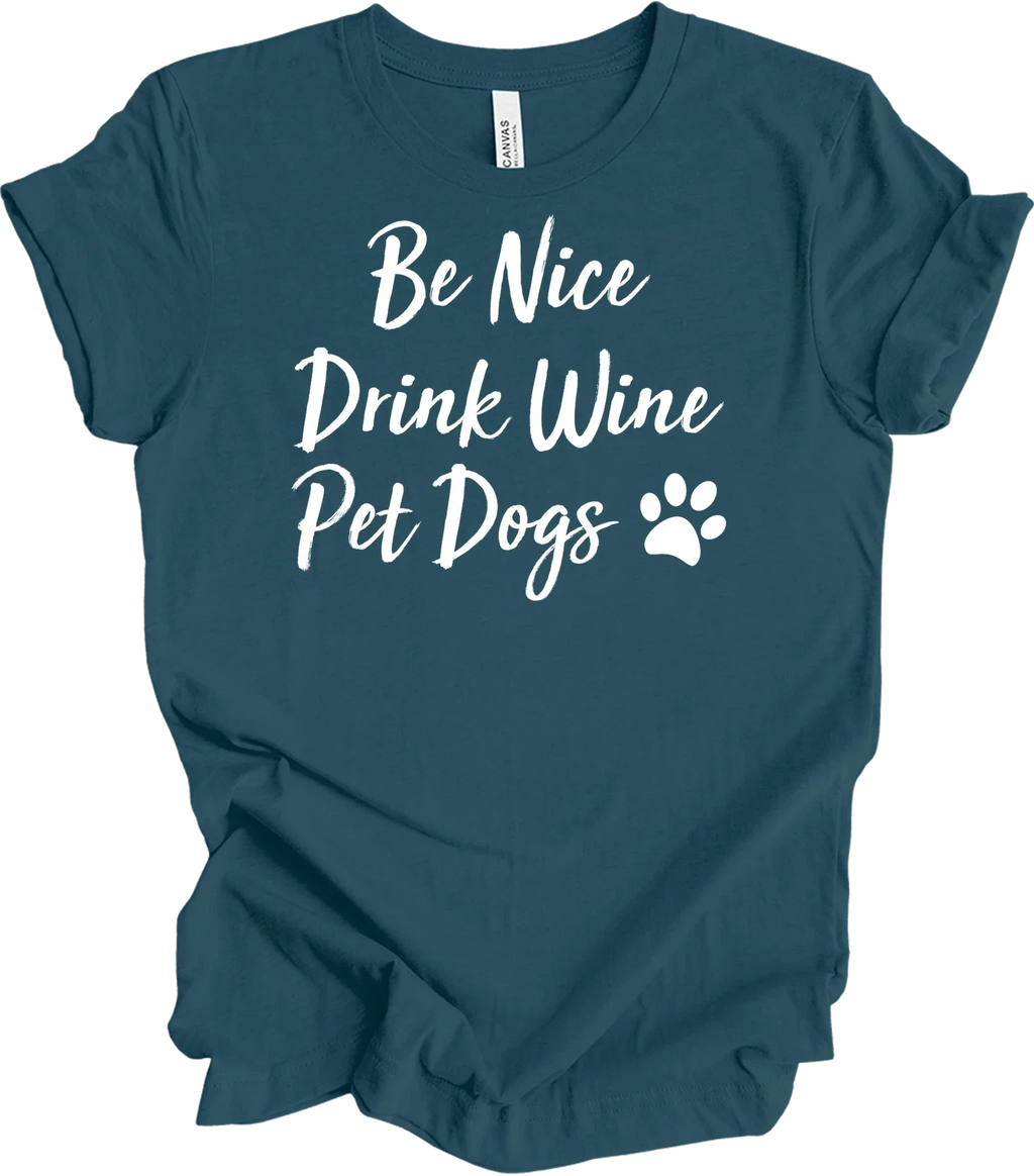 Be Nice Drink Wine Pet Dogs Funny Lover Dog Mom Quote - Adult & Kids T-Shirts, Sweatshirts & Hoodies apparel design preview 1