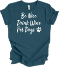 Be Nice Drink Wine Pet Dogs Funny Lover Dog Mom Quote - Adult & Kids T-Shirts, Sweatshirts & Hoodies apparel design preview 1