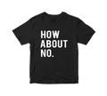 How About No Funny Slogan offensive Retro Hipster - Adult & Kids T-Shirts, Sweatshirts & Hoodies apparel design preview 1