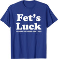 Viral Trendy Meme Graphic Novelty Funny Fets Luck - Adult & Kids T-Shirts, Sweatshirts & Hoodies apparel design preview 1