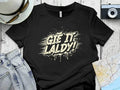 Gie It Laldy! Funny Scottish Quote - Adult & Kids T-Shirts, Sweatshirts & Hoodies apparel design preview 1