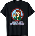 I Believe in Coffee for Everyone - Adult & Kids T-Shirts, Sweatshirts & Hoodies apparel design preview 1