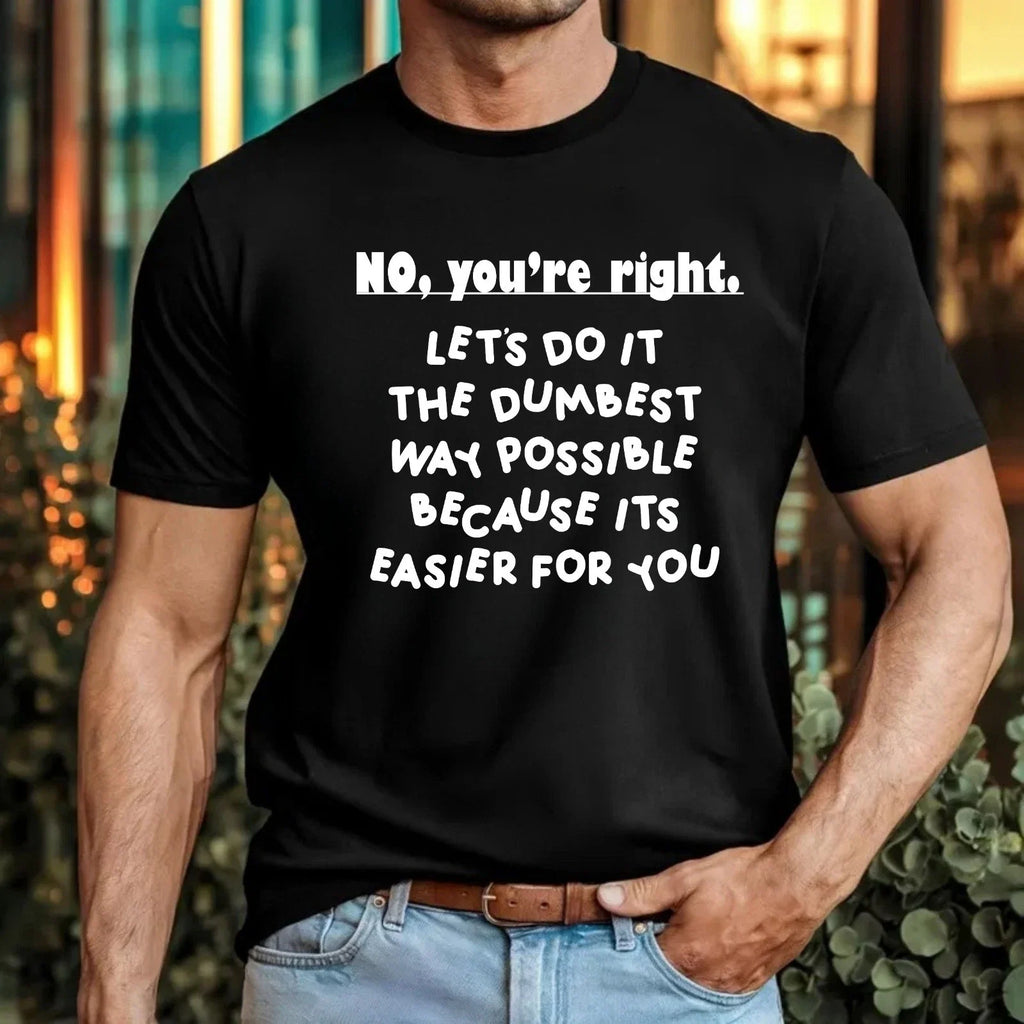 No Youre Right Funny Sarcastic Workplace Rude Slogan - Adult & Kids T-Shirts, Sweatshirts & Hoodies apparel design preview 1