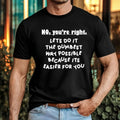 No Youre Right Funny Sarcastic Workplace Rude Slogan - Adult & Kids T-Shirts, Sweatshirts & Hoodies apparel design preview 1