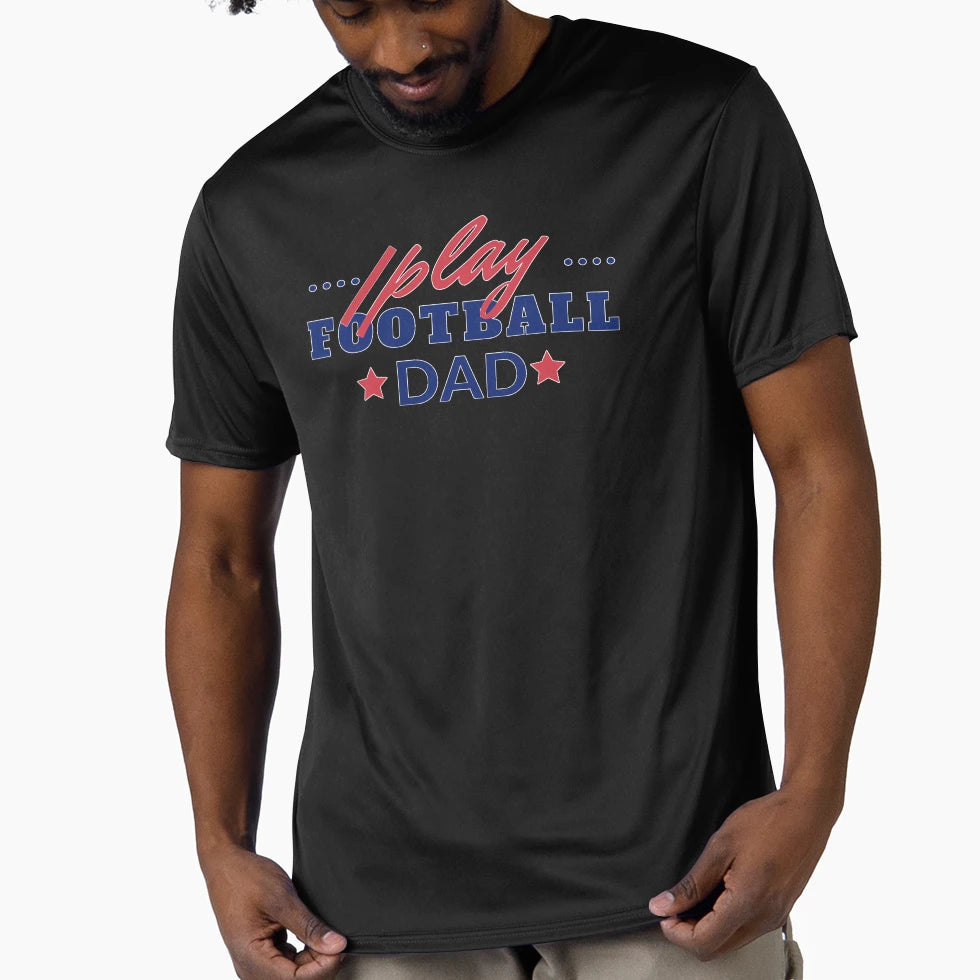 I Play Football Dad T-Shirt - Unique Graphic Unisex - T-Shirt, Sweatshirt, Hoodie
