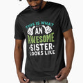 Awesome Sister Sibling Appreciation T-Shirt - Trendy Graphic Men Women - T-Shirt, Sweatshirt, Hoodie
