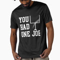 You Had One Job T-Shirt - Casual Everyday Wear for Adults - T-Shirt, Sweatshirt, Hoodie