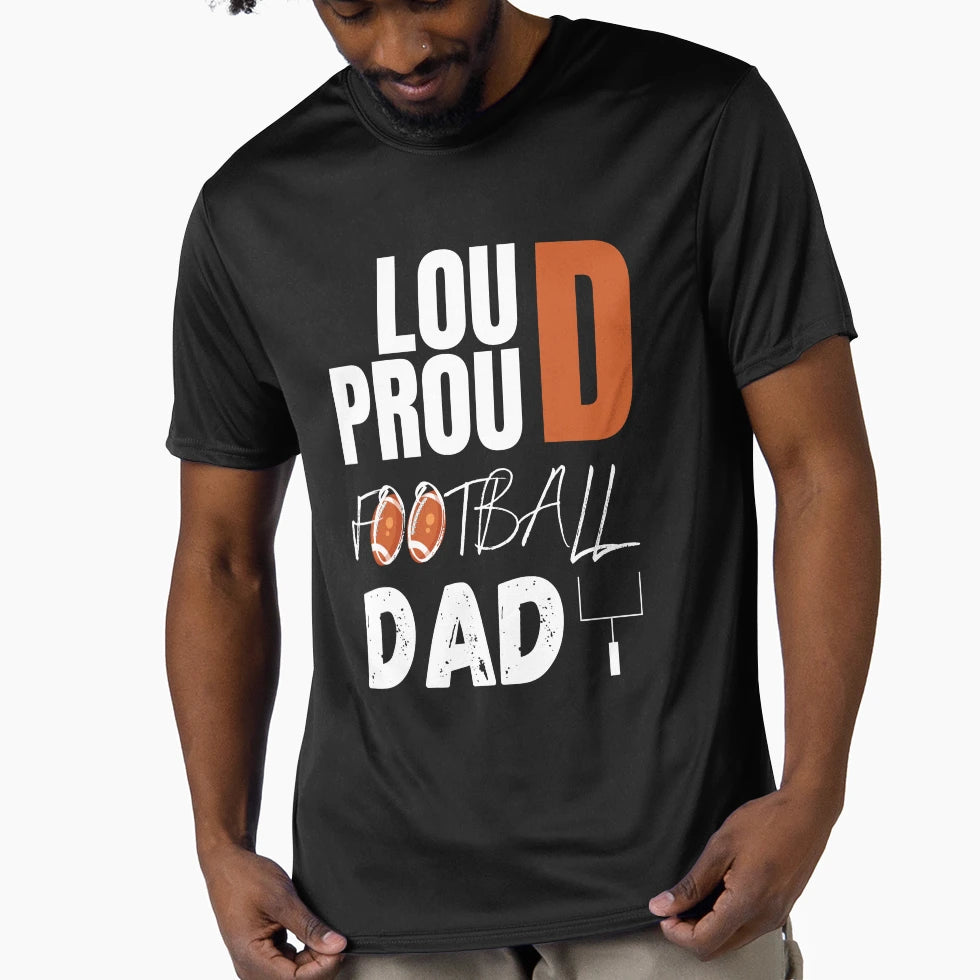 Loud And Proud Football Dad Football T-Shirt - Aesthetic Graphic Men Women - T-Shirt, Sweatshirt, Hoodie