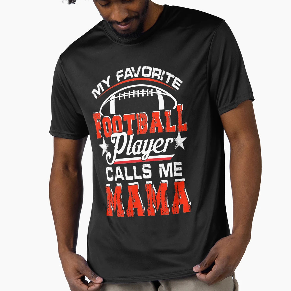 My Favorite Football Player Calls Me Mama T-Shirt - Streetwear Style Unisex - T-Shirt, Sweatshirt, Hoodie