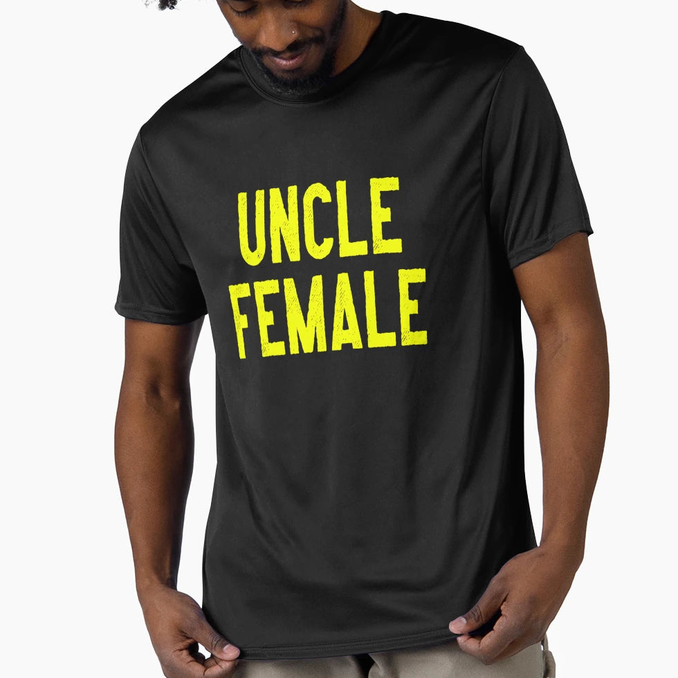 Uncle Female T-Shirt - Fun Novelty Design Unisex - T-Shirt, Sweatshirt, Hoodie
