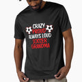 Crazy Proud Always Loud Soccer T-Shirt - Custom Art Print for Adults - T-Shirt, Sweatshirt, Hoodie