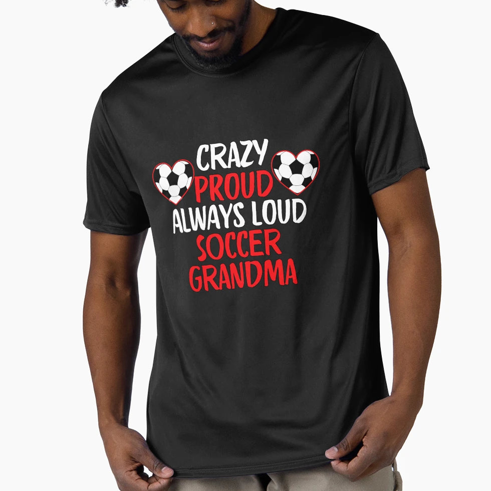 Crazy Proud Always Loud Soccer T-Shirt - Custom Art Print for Adults - T-Shirt, Sweatshirt, Hoodie