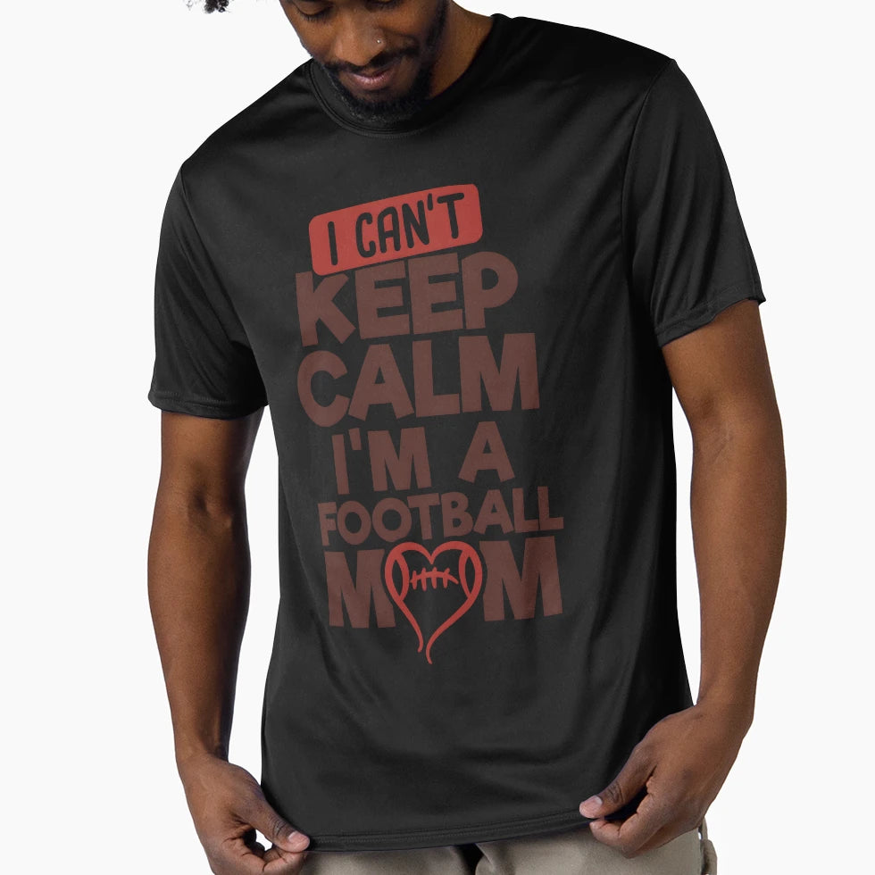 I Cant Keep Calm Im Football Mom T-Shirt - Unique Graphic for Adults - T-Shirt, Sweatshirt, Hoodie