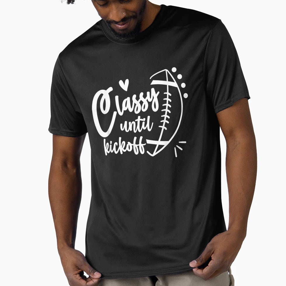 Classy Until Kickoff Funny Football T-Shirt - Fun Novelty Design Men Women - T-Shirt, Sweatshirt, Hoodie