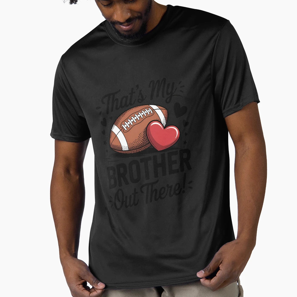 Thats My Brother Out There Football T-Shirt - Novelty Apparel for Adults - T-Shirt, Sweatshirt, Hoodie