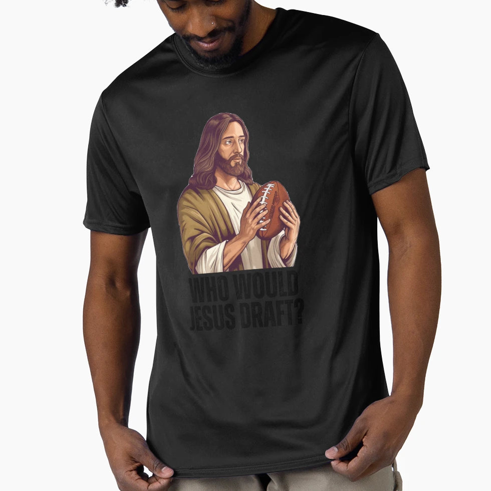 Who Would Jesus Draft Funny Nfl T-Shirt - Trendy Graphic for Adults - T-Shirt, Sweatshirt, Hoodie