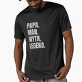 Papa Myth Legend T-Shirt - Unique Graphic Men Women - T-Shirt, Sweatshirt, Hoodie