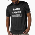 Faith Family Football Bold And T-Shirt - Casual Everyday Wear Men Women - T-Shirt, Sweatshirt, Hoodie