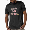 Family Fall Football T-Shirt - Streetwear Style Unisex - T-Shirt, Sweatshirt, Hoodie