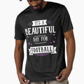 Its Beautiful Day Football Season Game T-Shirt - Custom Art Print Unisex - T-Shirt, Sweatshirt, Hoodie
