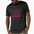 Awesome Like My Grandma T-Shirt - Aesthetic Graphic for Adults - T-Shirt, Sweatshirt, Hoodie