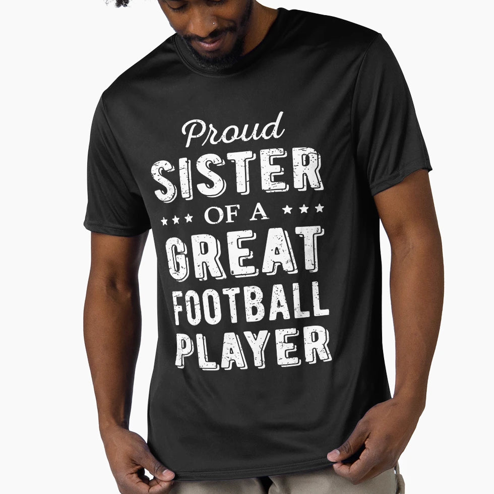 Proud Sister Great Football Player I T-Shirt - Aesthetic Graphic Unisex - T-Shirt, Sweatshirt, Hoodie