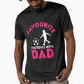 Favourite Football Dad T-Shirt - Custom Art Print for Adults - T-Shirt, Sweatshirt, Hoodie