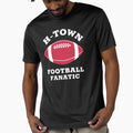 H Town Football Fanatic Houston Football T-Shirt - Unique Graphic Unisex - T-Shirt, Sweatshirt, Hoodie