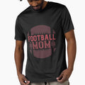 Football Mom T-Shirt - Unique Graphic Unisex - T-Shirt, Sweatshirt, Hoodie