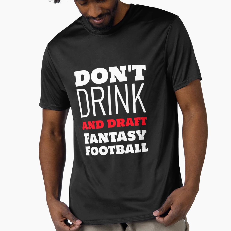 Dont Drink And Draft Fantasy Football T-Shirt - Novelty Apparel for Adults - T-Shirt, Sweatshirt, Hoodie